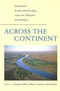 Cover image for Across the Continent: Jefferson, Lewis and Clark, and the Making of America