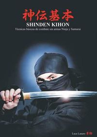 Cover image for Shinden Kihon: Tecnicas Basicas de Combate Sin Armas Ninja Y Samurai.