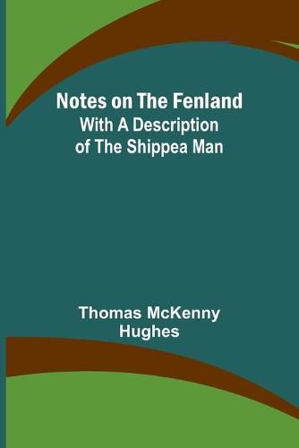 Cover image for Notes on the Fenland; with A Description of the Shippea Man