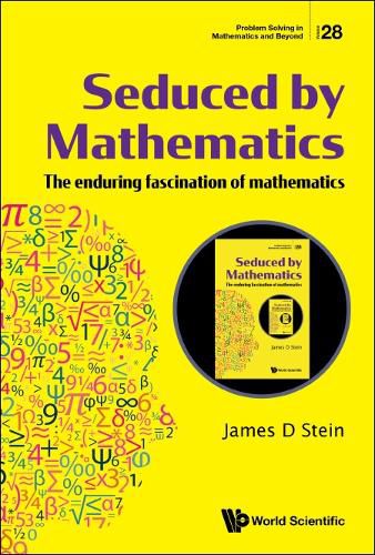 Cover image for Seduced By Mathematics: The Enduring Fascination Of Mathematics