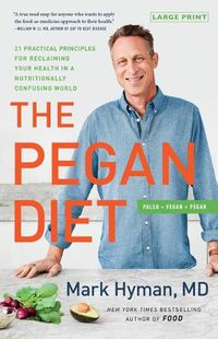 Cover image for The Pegan Diet: 21 Practical Principles for Reclaiming Your Health in a Nutritionally Confusing World