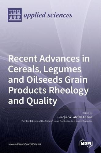 Cover image for Recent Advances in Cereals, Legumes and Oilseeds Grain Products Rheology and Quality