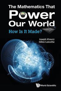 Cover image for Mathematics That Power Our World, The: How Is It Made?