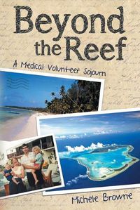 Cover image for Beyond the Reef: A Medical Volunteer Sojourn