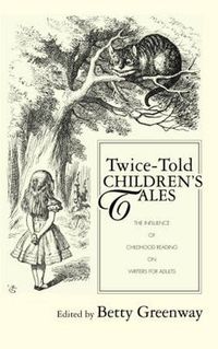 Cover image for Twice-Told Children's Tales: The Influence of Childhood Reading on Writers for Adults