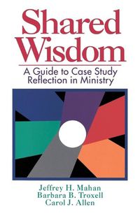 Cover image for Shared Wisdom: A Guide to Case Study Reflection in Ministry