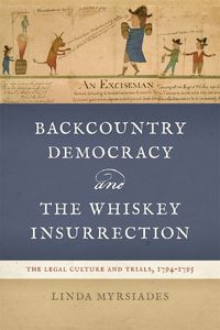 Cover image for Backcountry Democracy and the Whiskey Insurrection