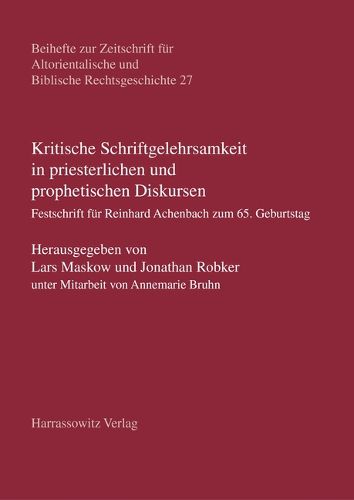 Cover image for Kritische Schriftgelehrsamkeit in Priesterlichen Und Prophetischen Diskursen: Festschrift Fur Reinhard Achenbach Zum 65. Geburtstag