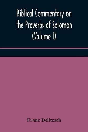 Cover image for Biblical commentary on the Proverbs of Solomon (Volume I)