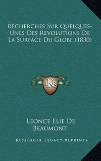 Cover image for Recherches Sur Quelques-Unes Des Revolutions de La Surface Du Globe (1830)