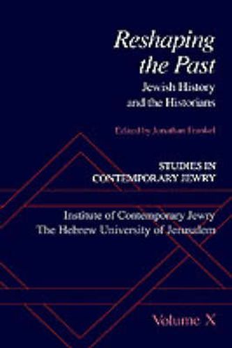 Cover image for Studies in Contemporary Jewry: X: Reshaping the Past: Jewish History and the Historians