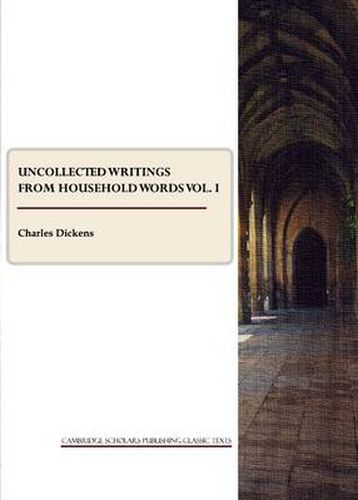 Cover image for Uncollected Writings from Household Words vol. I