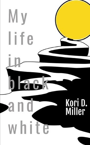 Cover image for My Life In Black And White: A Book Of Experiences