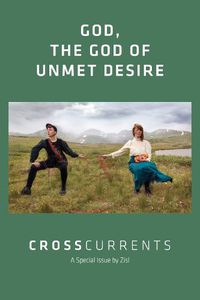 Cover image for Crosscurrents: God, the God of Unmet Desire: Volume 72, Number 1, March 2022