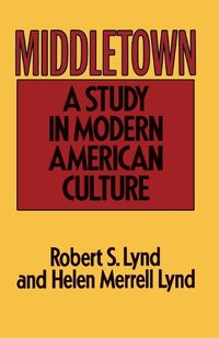 Cover image for Middletown: A Study in American Culture.