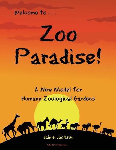Cover image for Zoo Paradise: A New Model for Humane Zoological Gardens
