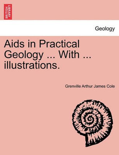 AIDS in Practical Geology ... with ... Illustrations.