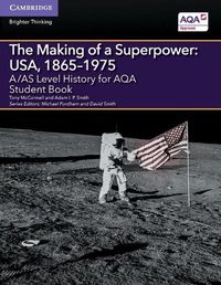 Cover image for A/AS Level History for AQA The Making of a Superpower: USA, 1865-1975 Student Book