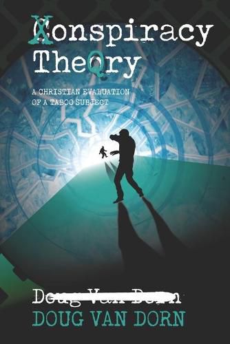 Cover image for Conspiracy Theory: A Christian Evaluation of a Taboo Subject