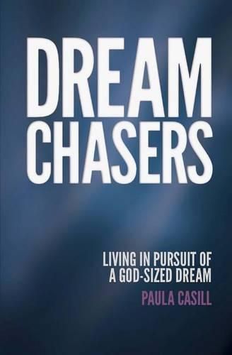 Cover image for Dream Chasers: Living in Pursuit of a God-Sized Dream