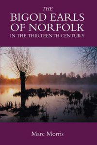 Cover image for The Bigod Earls of Norfolk in the Thirteenth Century