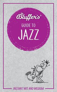 Cover image for Bluffer's Guide to Jazz: Instant wit and wisdom