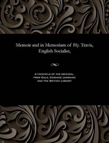 Cover image for Memoir and in Memoriam of Hy. Travis, English Socialist,