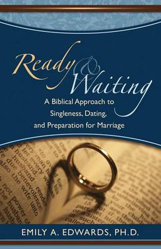 Cover image for Ready & Waiting: A Biblical Approach to Singleness, Dating, and Preparation for Marriage
