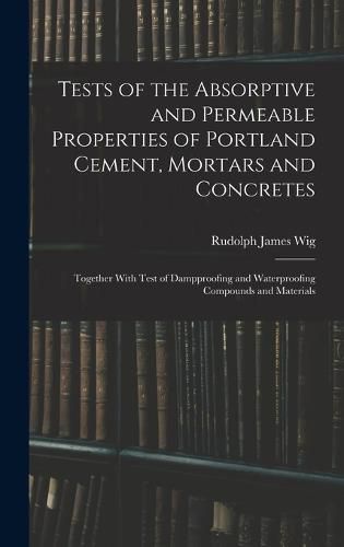 Cover image for Tests of the Absorptive and Permeable Properties of Portland Cement, Mortars and Concretes