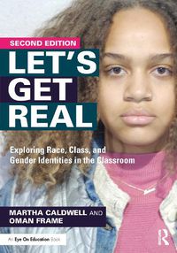 Cover image for Let's Get Real: Exploring Race, Class, and Gender Identities in the Classroom