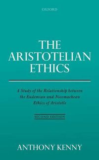 Cover image for The Aristotelian Ethics: A Study of the Relationship between the Eudemian and Nicomachean Ethics of Aristotle