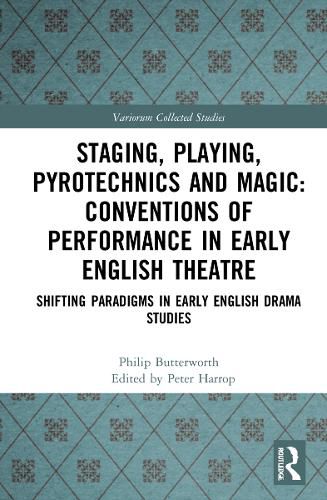 Cover image for Staging, Playing, Pyrotechnics and Magic: Conventions of Performance in Early English Theatre: Shifting Paradigms in Early English Drama Studies