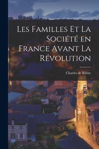 Cover image for Les Familles et la Societe en France Avant la Revolution