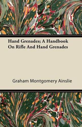 Cover image for Hand Grenades; A Handbook On Rifle And Hand Grenades