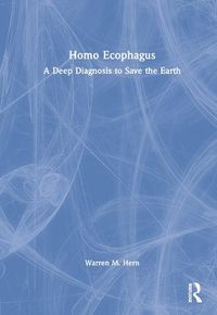 Cover image for Homo Ecophagus: A Deep Diagnosis to Save the Earth