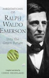 Cover image for Meditations of Ralph Waldo Emerson: Into the Green Future