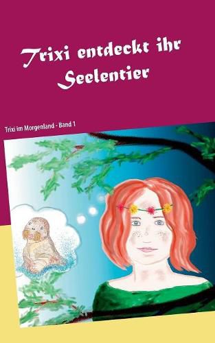 Cover image for Trixi entdeckt ihr Seelentier: Trixi im Morgenland