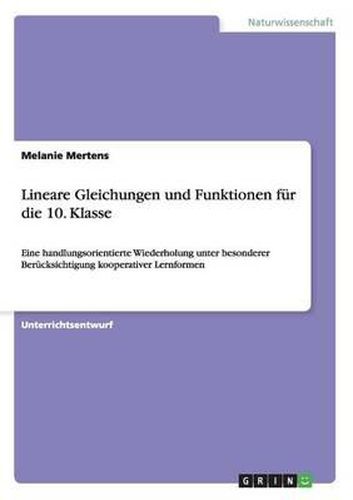 Cover image for Lineare Gleichungen und Funktionen fur die 10. Klasse: Eine handlungsorientierte Wiederholung unter besonderer Berucksichtigung kooperativer Lernformen