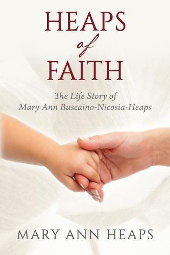 Cover image for Heaps of Faith: The Life Story of Mary Ann Buscaino-Nicosia-Heaps