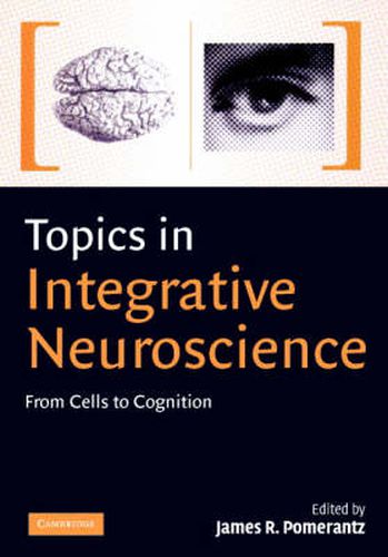 Cover image for Topics in Integrative Neuroscience: From Cells to Cognition