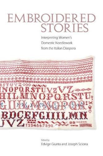 Cover image for Embroidered Stories: Interpreting Women's Domestic Needlework from the Italian Diaspora