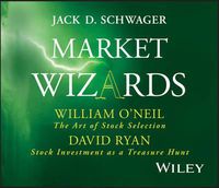 Cover image for Market Wizards, Disc 7: Interviews with William O'Neil: The Art of Stock Selection & David Ryan: Stock Investment as a Treasure Hunt