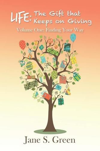 Cover image for Life: The Gift that Keeps on Giving: Volume One: Finding Your Way