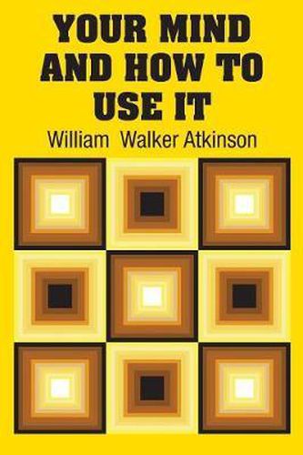 Cover image for Your Mind and How to Use It
