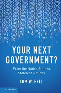 Cover image for Your Next Government?: From the Nation State to Stateless Nations