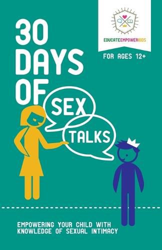 Cover image for 30 Days of Sex Talks for Ages 12+: Empowering Your Child with Knowledge of Sexual Intimacy