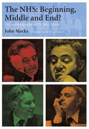 Cover image for The NHS: Beginning, Middle and End?: The autobiography of Dr John Marks