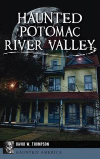Cover image for Haunted Potomac River Valley