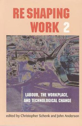 Re-Shaping Work 2: Labour, the Workplace, and Technological Change