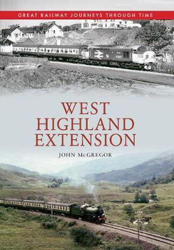 Cover image for West Highland Extension Great Railway Journeys Through Time